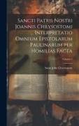 Sancti Patris Nostri Joannis Chrysostomi ... Interpretatio omnium epistolarum Paulinarum per homilias facta, Volume 2