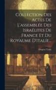 Collection Des Actes De L'assemblée Des Israélites De France Et Du Royaume D'italie