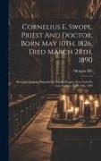 Cornelius E. Swope, Priest And Doctor, Born May 10th, 1826, Died March 28th, 1890: Memorial Sermon Preached In Trinity Chapel, New York On Low Sunday