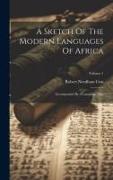 A Sketch Of The Modern Languages Of Africa: Accompanied By A Language Map, Volume 1