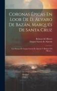 Coronas Épicas En Loor De D. Álvaro De Bazán, Marqués De Santa Cruz: Los Poemas De Gaspar García De Alarcón Y Baltasar Del Hierro