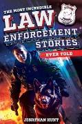 The Most Incredible Law Enforcement Stories Ever Told