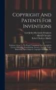 Copyright And Patents For Inventions: Evidence Given To The Royal Commission On Copyright In Favour Of Royalty Republishing. Extracts, Notes, & Tables