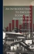 An Introduction To English Economics History And Theory