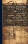 Concordance Des Saintes Écritures, Précédée Des Analyses Chronologiques De L'ancien Et Du Nouveau Testament