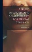 Applied Anatomy And Oral Surgery, For Dental Students