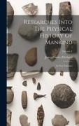 Researches Into The Physical History Of Mankind: In Two Volumes, Volume 1
