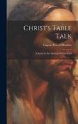 Christ's Table Talk: A Study In The Method Of Our Lord