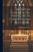 Apología Católica Del Proyecto De Constitución Religiosa