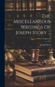 The Miscellaneous Writings Of Joseph Story ..., Volume 3