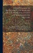 Chronological Retrospect, Or Memoirs Of The Principal Events Of Mahommedan History: From The Death Of The Arabian Legislator To The Accession Of The E