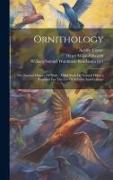 Ornithology: The Natural History Of Birds: Third Book Of Natural History Prepared For The Use Of Schools And Colleges