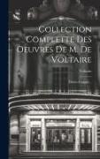 Collection Complette Des Oeuvres De M. De Voltaire: Théâtre Complet
