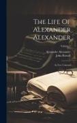 The Life Of Alexander Alexander: In Two Volumes, Volume 2