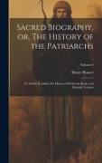 Sacred Biography, or, The History of the Patriarchs: To Which is Added, the History of Deborah, Ruth, and Hannah Volume, Volume 4