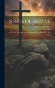 Songs Of Service: For Use In Assemblies Of Young People And Older Boys And Girls