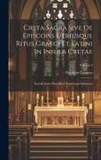 Creta Sacra Sive De Episcopis Utriusque Ritus Graeci Et Latini In Insula Cretae: Accedit Series Praesidum Venetorum Inlustrata, Volume 2