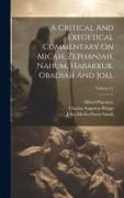 A Critical And Exegetical Commentary On Micah, Zephaniah, Nahum, Habakkuk, Obadiah And Joel, Volume 21