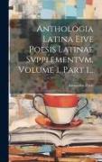 Anthologia Latina Eive Poesis Latinae Svpplementvm, Volume 1, Part 1