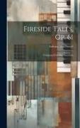 Fireside Tales, Op. 61: Composed For The Pianoforte