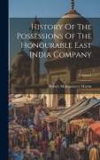 History Of The Possessions Of The Honourable East India Company, Volume 1