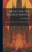 Music For The Church Service: Responses, Chants And Tunes, For Congregational And Choir Use