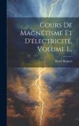 Cours De Magnétisme Et D'électricité, Volume 1