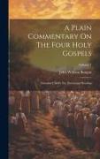 A Plain Commentary On The Four Holy Gospels: Intended Chiefly For Devotional Reading, Volume 1