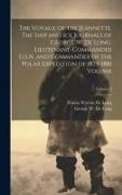 The Voyage of the Jeannette. The Ship and ice Journals of George W. De Long, Lieutenant-commander U.S.N. and Commander of the Polar Expedition of 1879