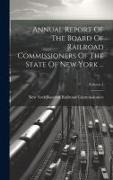 Annual Report Of The Board Of Railroad Commissioners Of The State Of New York ..., Volume 1