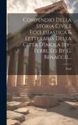 Compendio Della Storia Civile Ecclesiastica & Letteraria Della Città D'imola [by-ferri, Ed. By G. Benacci]