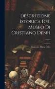 Descrizione Istorica Del Museo Di Cristiano Denh