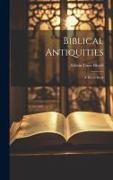 Biblical Antiquities: A Hand-book