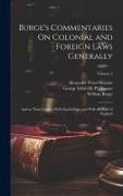 Burge's Commentaries On Colonial and Foreign Laws Generally: And in Their Conflict With Each Other and With the Law of England, Volume 2