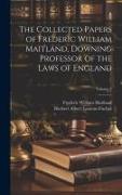 The Collected Papers of Frederic William Maitland, Downing Professor of the Laws of England, Volume 2