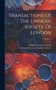 Transactions Of The Linnean Society Of London, Volume 15