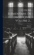 Cours Élémentaire De Droit Civil, Volume 2