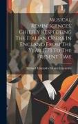 Musical Reminiscences, Chiefly Respecting The Italian Opera In England From The Year 1773 To The Present Time