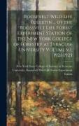 Roosevelt Wild Life Bulletin ... of the Roosevelt Life Forest Experiment Station of the New York College of Forestry at Syracuse University Volume v.1