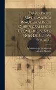 Dissertatio Mathematica Inauguralis, De Quibusdam Locis Geometricis, Nec Non De Curva Focali
