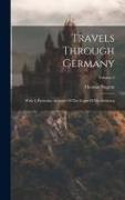 Travels Through Germany: With A Particular Account Of The Court Of Mecklenburg, Volume 2