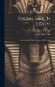 Social Life In Egypt: A Description Of The Country And Its People, Volume 5