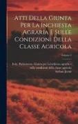 Atti Della Giunta Per La Inchiesta Agraria E Sulle Condizioni Della Classe Agricola, Volume 3