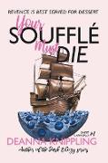 Your Soufflé Must Die