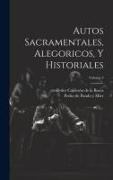 Autos Sacramentales, Alegoricos, Y Historiales, Volume 3