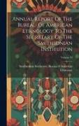 Annual Report Of The Bureau Of American Ethnology To The Secretary Of The Smithsonian Institution, Volume 19