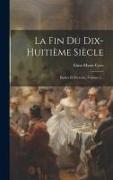 La Fin Du Dix-huitième Siècle: Études Et Portraits, Volume 2