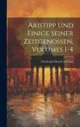 Aristipp Und Einige Seiner Zeitgenossen, Volumes 1-4