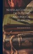 Novelas Cortas De D. Pedro Antonio De Alarcón, Volume 2