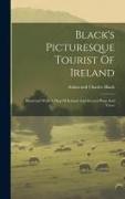 Black's Picturesque Tourist Of Ireland: Illustrated With A Map Of Ireland And Several Plans And Views